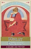 The Belgrave Manor Crime: A Golden Age Mystery - Moray Dalton - cover