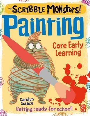 The Scribble Monsters!: Painting - Carolyn Scrace - cover