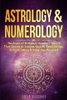 Astrology & Numerology: The Power Of Birthdays, Numbers, Stars & Their Secrets to Success, Wealth, Relationships, Fortune Telling & Happiness Revealed (2 in 1 Bundle) - Sofia Visconti - cover
