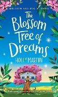 The Blossom Tree of Dreams: A heartwarming feel-good romance to fall in love with this summer - Holly Martin - cover