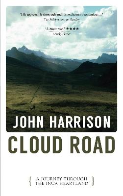 Cloud Road: A Journey Through the Inca Heartland - John Harrison - cover