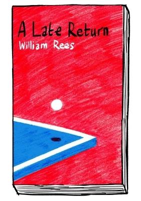 Late Return, A: Table Tennis à la carte - William Rees - cover