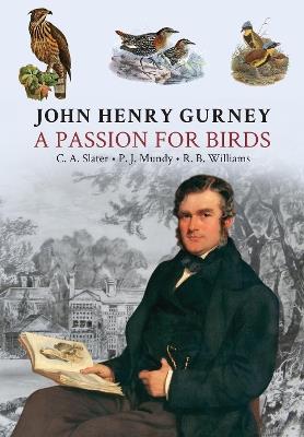 John Henry Gurney: A Passion for Birds - Peter Mundy,Clive Slater,Raymond Williams - cover