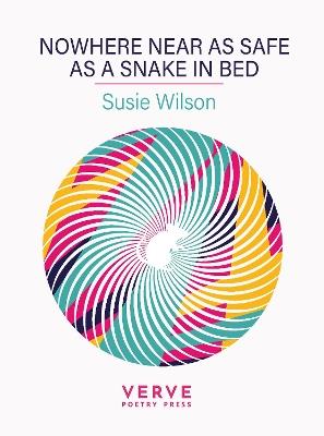 Nowhere Near As Safe As A Snake In Bed - Susie Wilson - cover