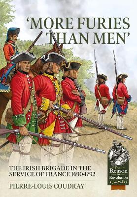 More Furies Than Men: The Irish Brigade in the Service of France 1690-1792 - Pierre-Louis Coudray - cover