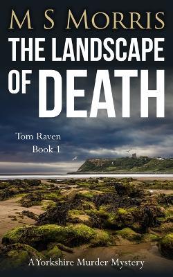 The Landscape of Death: A Yorkshire Murder Mystery - M S Morris - cover