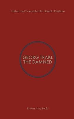 The Damned: Selected Poems of Georg Trakl - Georg Trakl - cover