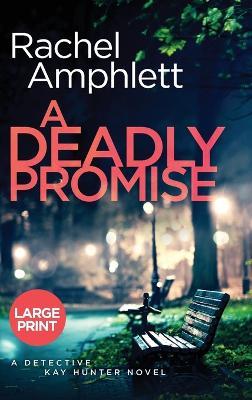 A Deadly Promise: A Detective Kay Hunter crime thriller - Rachel Amphlett - cover