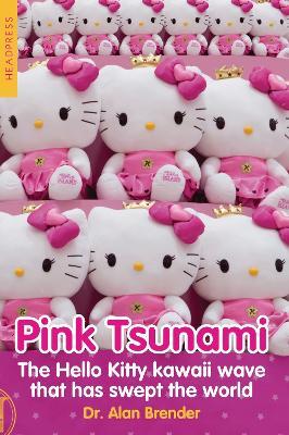Pink Tsunami: The Hello Kitty kawaii wave that has swept the world - Alan Brender - cover