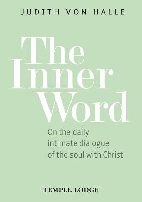 The Inner Word: On the daily intimate dialogue of the soul with Christ - Judith von Halle - cover