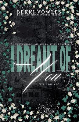 I Dreamt Of You: The Protected Series - Bekki Vowles - cover