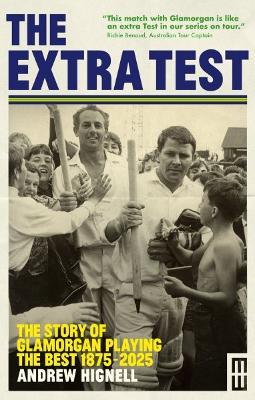 The Extra Test: The story of Glamorgan playing the best: 1875 - 2025 - Andrew Hignell - cover