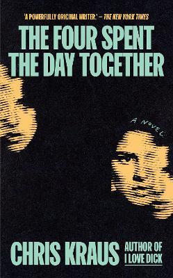The Four Spent the Day Together - Chris Kraus - cover