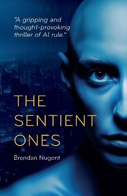 The Sentient Ones - Brendan Nugent - cover