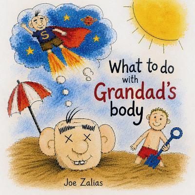 What To Do With Grandad's Body - Joe Zalias - cover