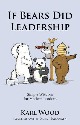 If Bears Did Leadership: Simple Wisdom  for Modern Leaders - Karl Wood - cover