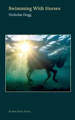 Swimming with Horses - Nicholas Hogg - cover