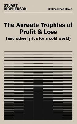 The Aureate Trophies of Profit & Loss (And Other Lyrics for a Cold World) - Stuart McPherson - cover