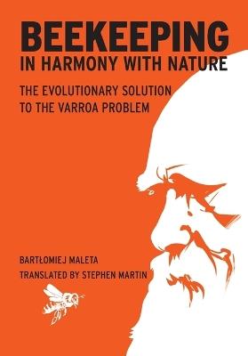 Beekeeping in harmony with nature: The Evolutionary Solution to the Varroa Problem - Bartlomiej Maleta - cover