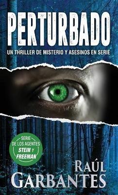 Perturbado: Un thriller de misterio y asesinos en serie - Raúl Garbantes - cover