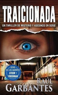 Traicionada: Un thriller de misterio y asesinos en serie - Raúl Garbantes - cover