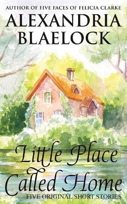Little Place Called Home - Alexandria Blaelcock - cover