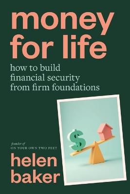 Money for Life: How to build financial security from firm foundations - Helen Baker - cover