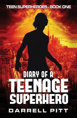 Diary of a Teenage Superhero - Darrell Pitt - cover