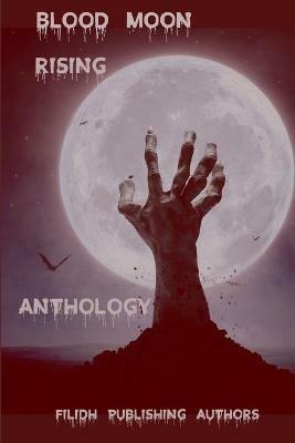 Blood Moon Rising Anthology - Filidh Publishing Authors - cover