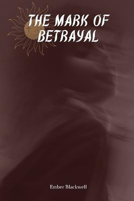 The Mark of Betrayal - Ember Blackwell - cover