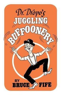 Dr. Dropo's Juggling Buffoonery - Bruce Fife - cover