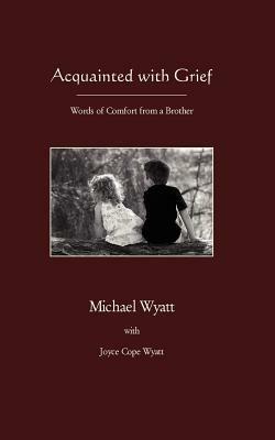 Acquainted with Grief - Michael Wyatt - cover