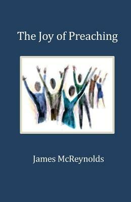 The Joy of Preaching - James McReynolds - cover