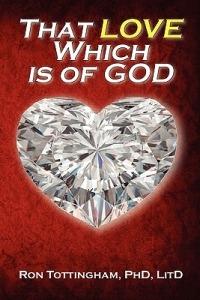 That Love Which Is of God - Ronald L Tottingham - cover