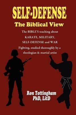 Self-Defense, the Biblical View - Ron Tottingham - cover