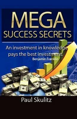 Mega Success Secrets - Paul Skulitz - cover