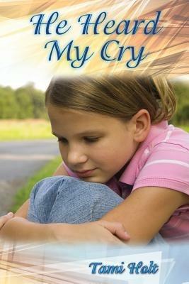 He Heard My Cry - Tami Holt - cover