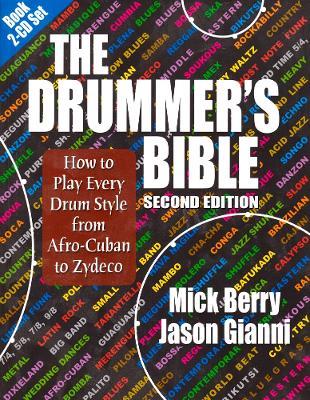 The Drummer's Bible: How to Play Every Drum Style from Afro-Cuban to Zydeco - Mick Berry,Jason Gianni - cover