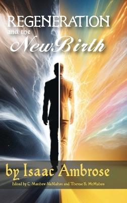 Regeneration and the New Birth - Isaac Ambrose,C Matthew McMahon - cover