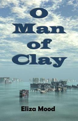 O Man of Clay - Eliza Mood - cover