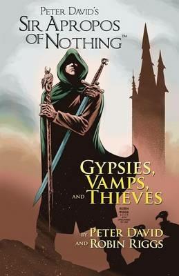 Sir Apropos Of Nothing: Gypsies, Vamps, & Thieves - Peter David - cover