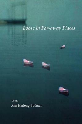 Loose in Far-away Places - Ann Herlong-Bodman - cover