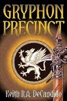 Gryphon Precinct - Keith R a DeCandido - cover