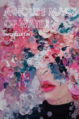 A House Made of Water - Michelle Lin - cover