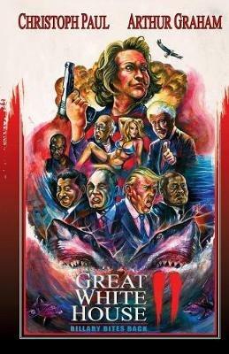 Great White House 2: Billary Bites Back - Christoph Paul,Arthur Graham - cover