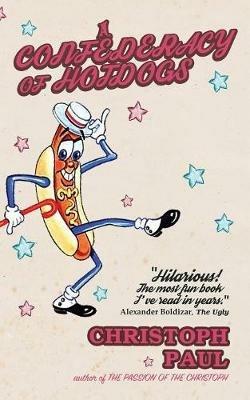 A Confederacy of Hot Dogs - Christoph Paul - cover