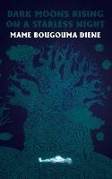 Dark Moons Rising on a Starless Night - Mame Bougouma Diene - cover