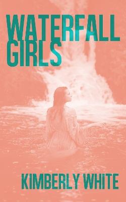 Waterfall Girls - Kimberly White - cover
