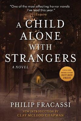 A Child Alone with Strangers: A Novel - Philip Fracassi - cover