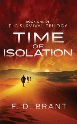 Time of Isolation: Book One of the Survival Trilogy - F D Brant - cover